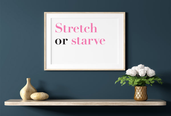 Stretch or Starve