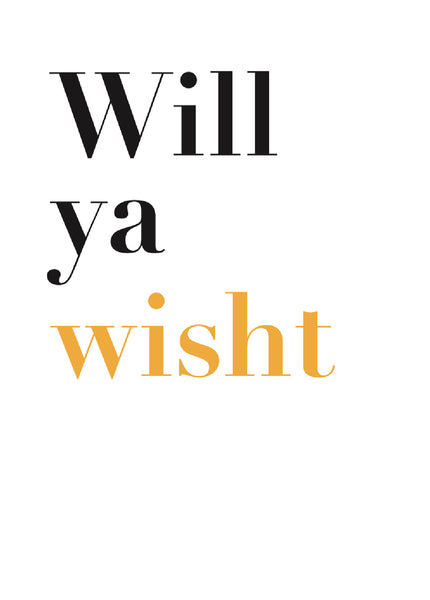 Will ya wisht