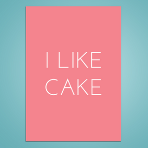 I LIKE CAKE Birthday Card