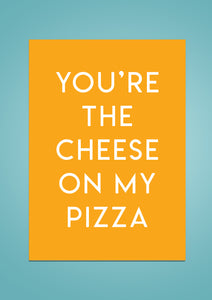 You're the Cheese on my Pizza | Valentines