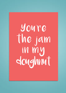 You're the jam in my doughnut | Valentines